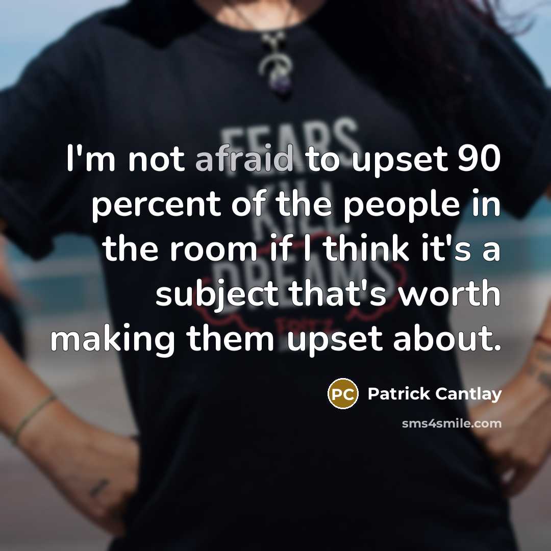 “I'm not afraid to upset 90 percent of the people…” quote by Patrick Cantlay