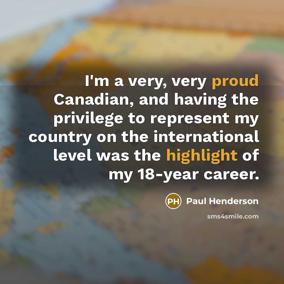 “I'm a very, very proud Canadian, and having the privilege…” quote by Paul Henderson