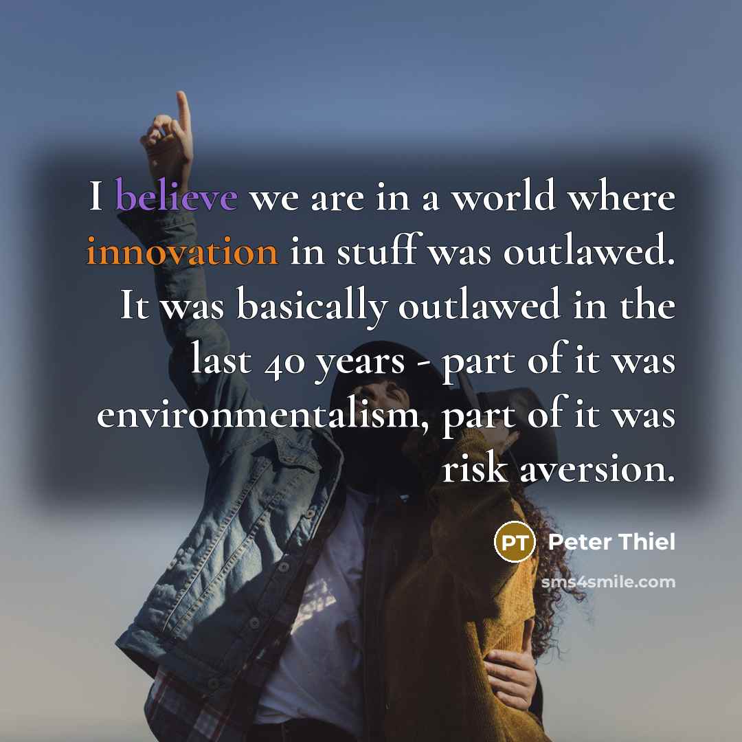 “I believe we are in a world where innovation in…” quote by Peter Thiel