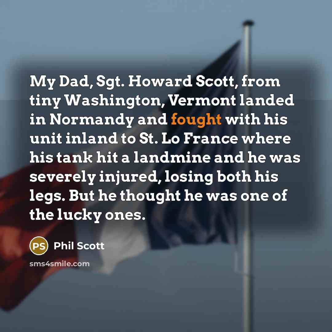 “My Dad, Sgt. Howard Scott, from tiny Washington, Vermont landed…” quote by Phil Scott
