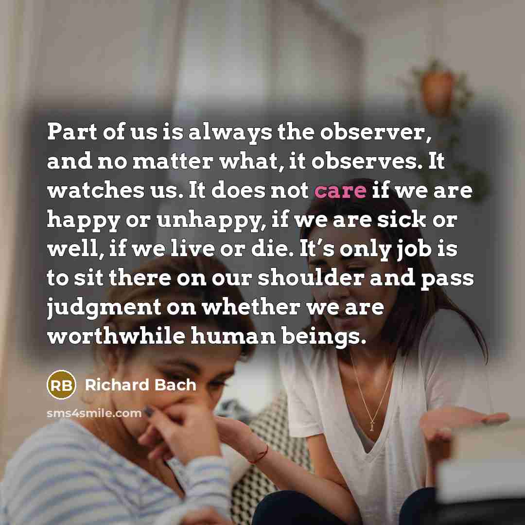 “Part of us is always the observer, and no matter…” quote by Richard Bach