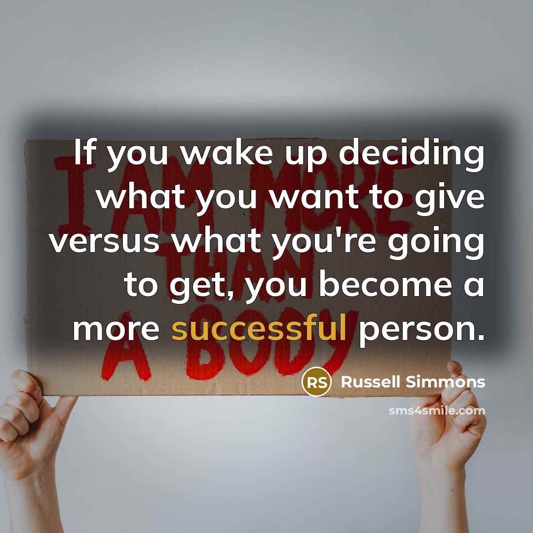 “If you wake up deciding what you want to give…” quote by Russell Simmons