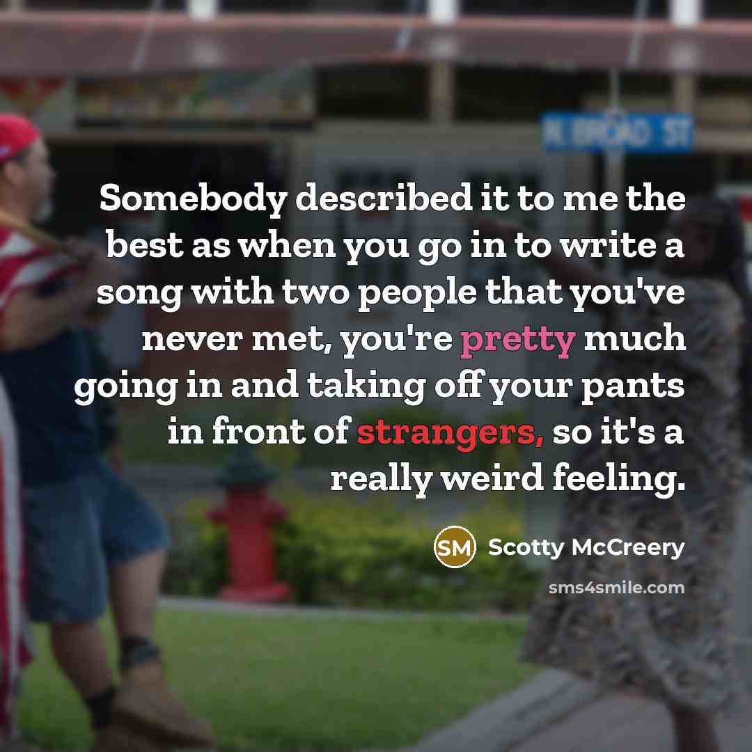 “Somebody described it to me the best as when you…” quote by Scotty McCreery