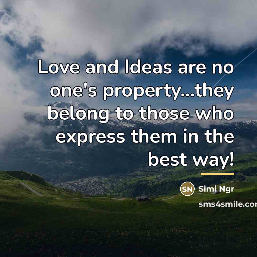 “Love and Ideas are no one's property...they belong to those…” quote by Simi Ngr
