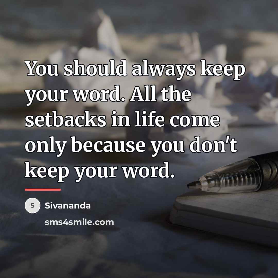 “You should always keep your word. All the setbacks in…” quote by Sivananda