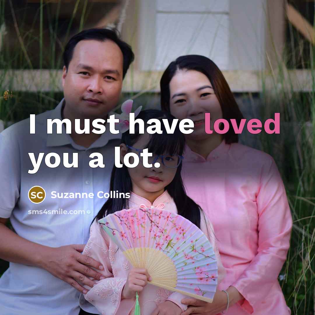 “I must have loved you a lot.…” quote by Suzanne Collins