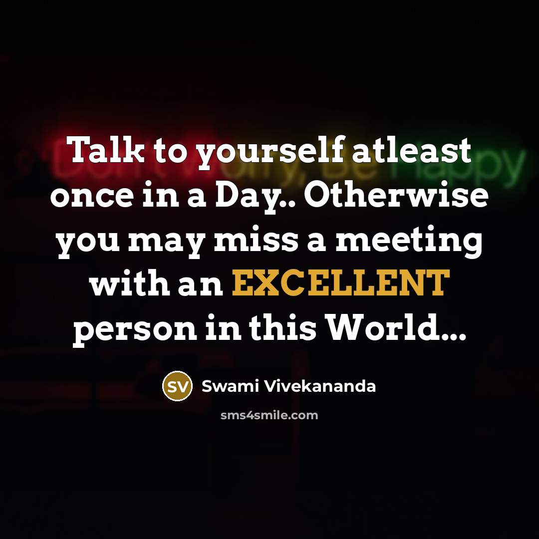 “Talk to yourself atleast once in a Day.. Otherwise you…” quote by Swami Vivekananda