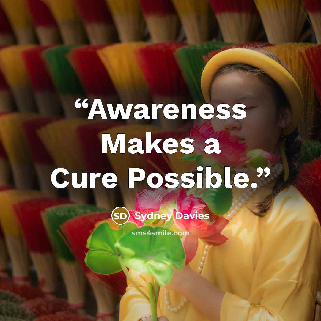 “Awareness Makes a Cure Possible.” quote by Sydney Davies
