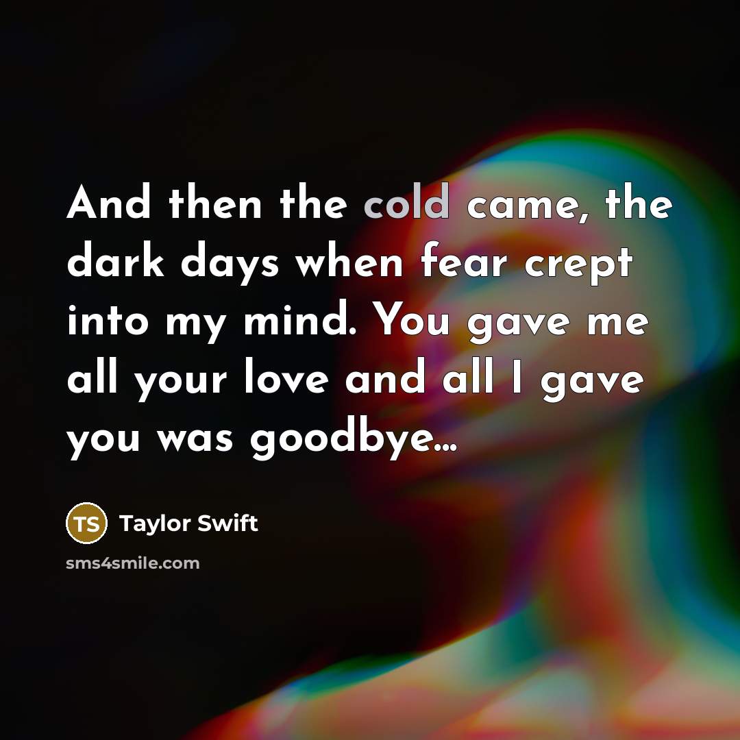 “And then the cold came, the dark days when fear…” quote by Taylor Swift
