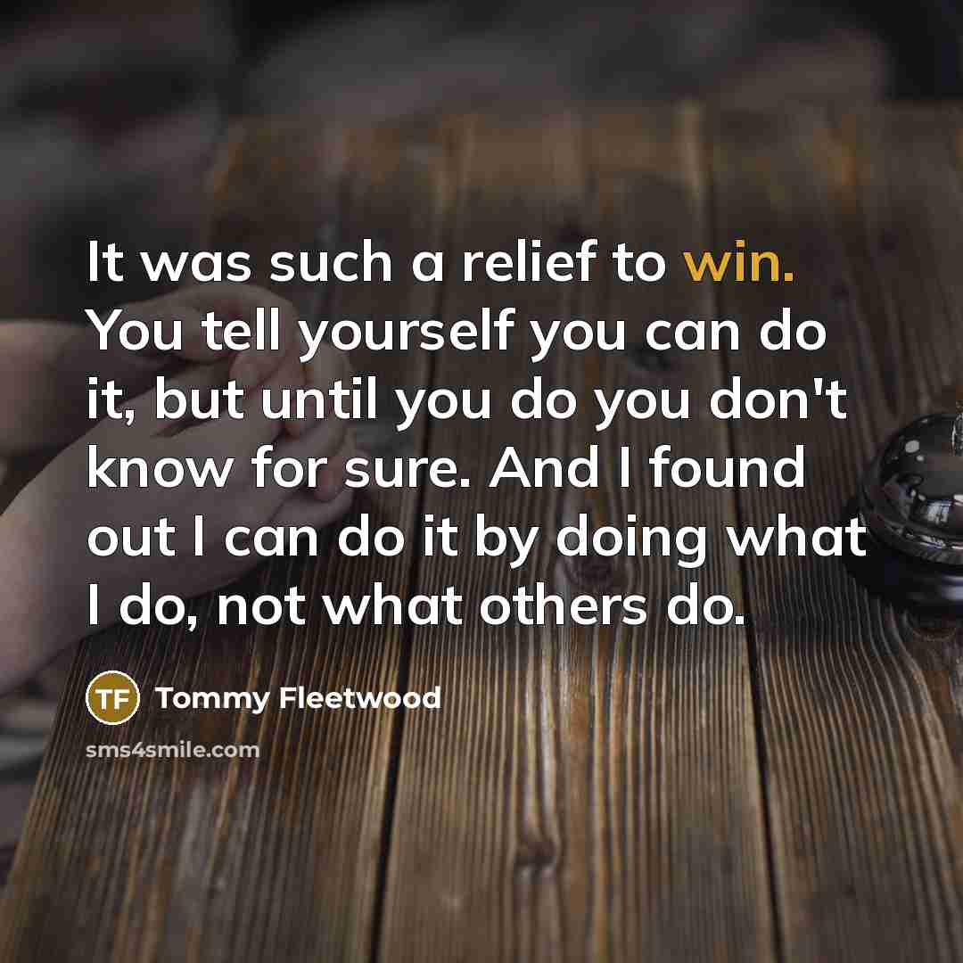 “It was such a relief to win. You tell yourself…” quote by Tommy Fleetwood