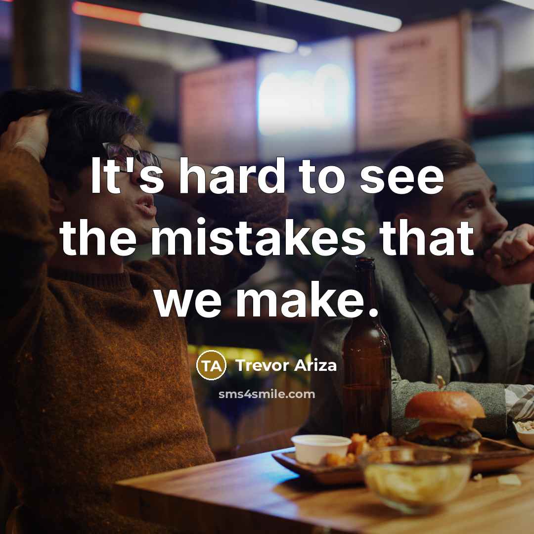 “It's hard to see the mistakes that we make.…” quote by Trevor Ariza