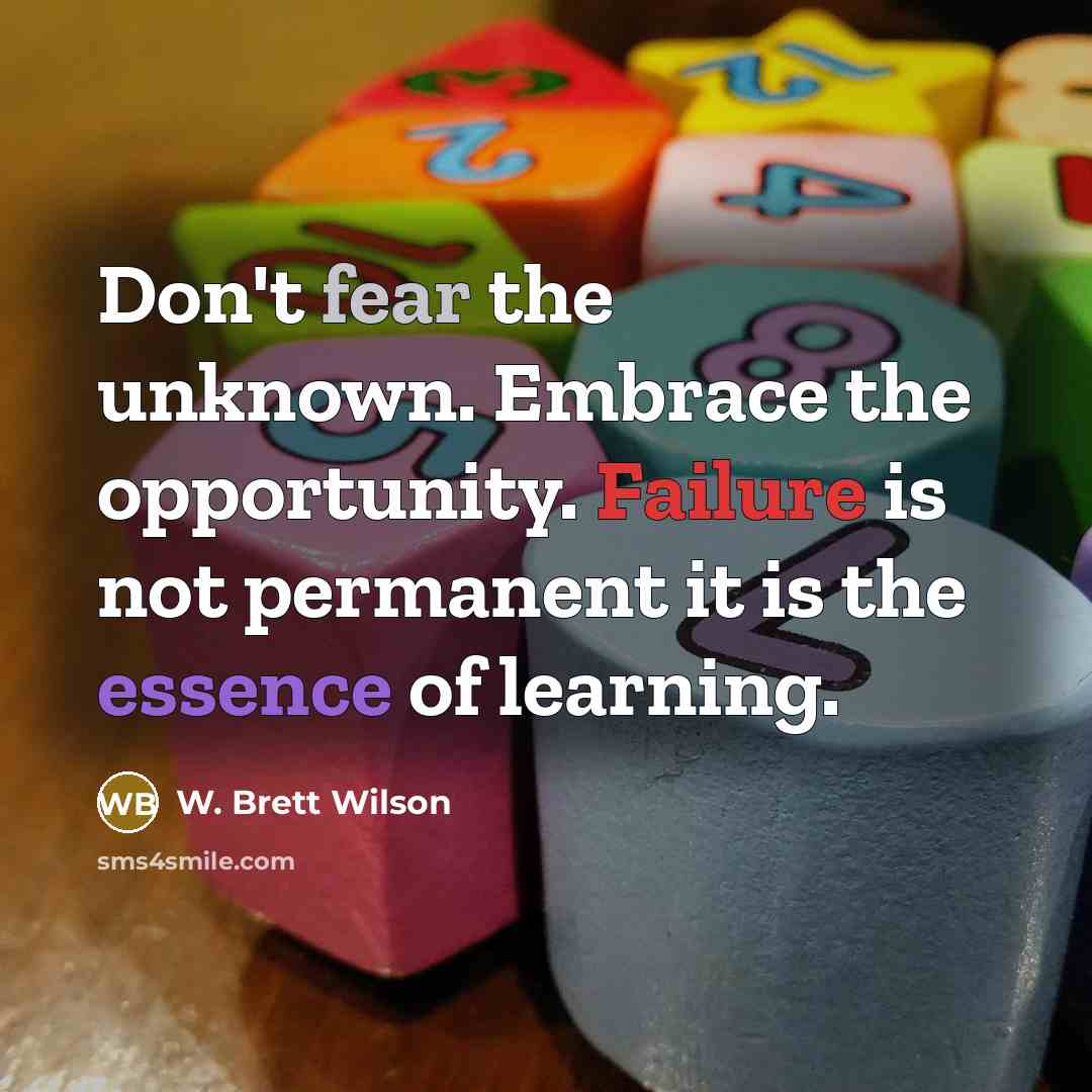 “Don't fear the unknown. Embrace the opportunity. Failure is not…” quote by W. Brett Wilson