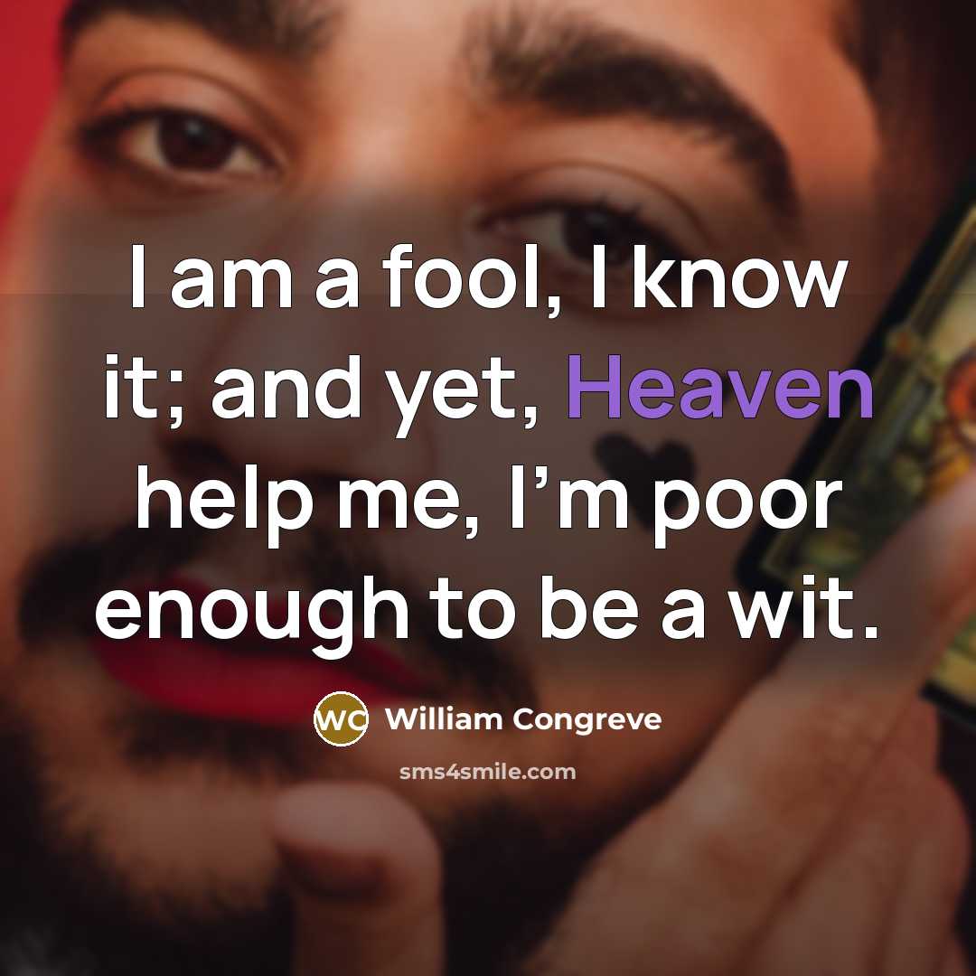 “I am a fool, I know it; and yet, Heaven…” quote by William Congreve