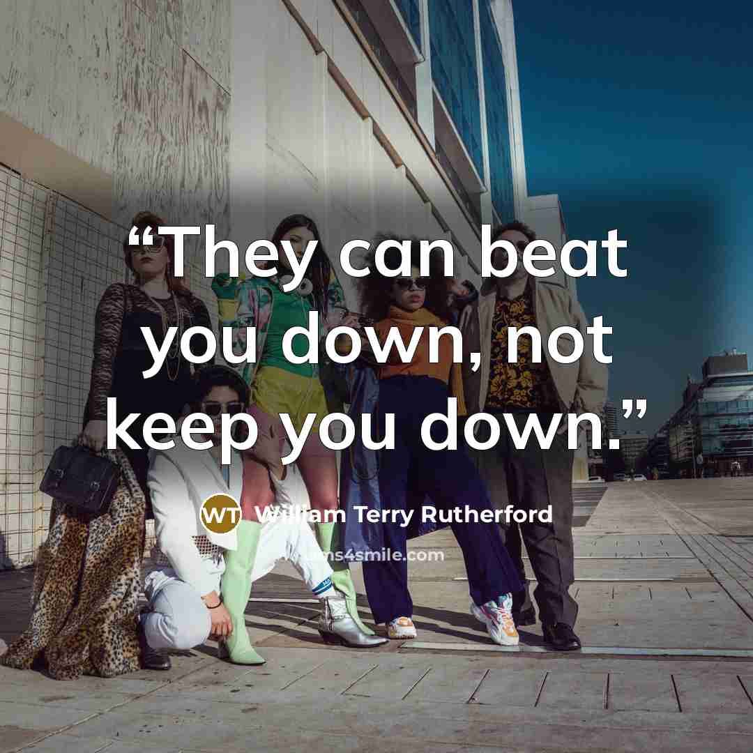 “They can beat you down, not keep you down.” quote by William Terry Rutherford
