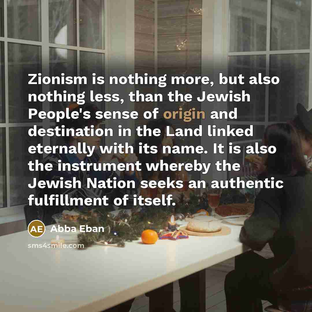 “Zionism is nothing more, but also nothing less, than the…” quote by Abba Eban