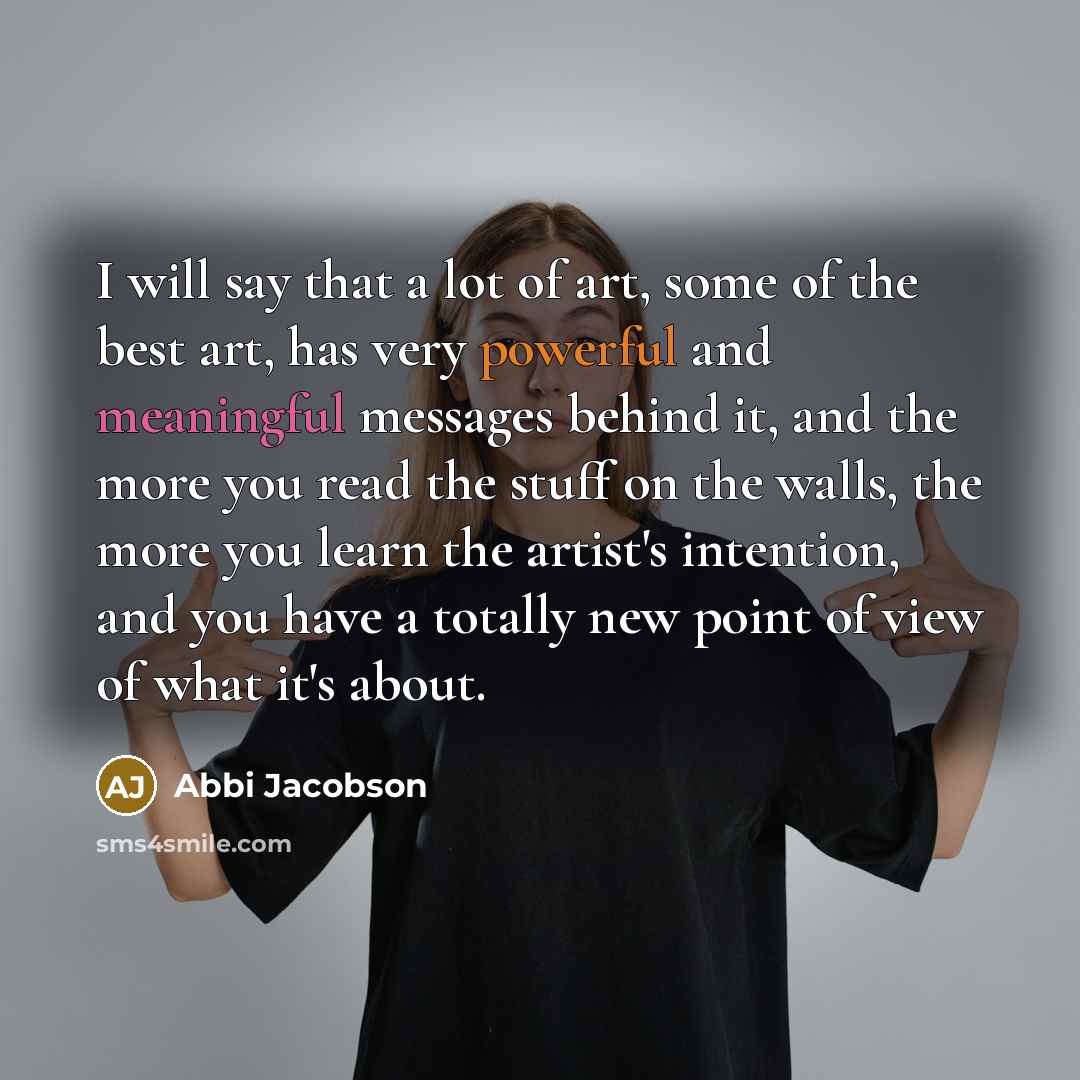 “I will say that a lot of art, some of…” quote by Abbi Jacobson