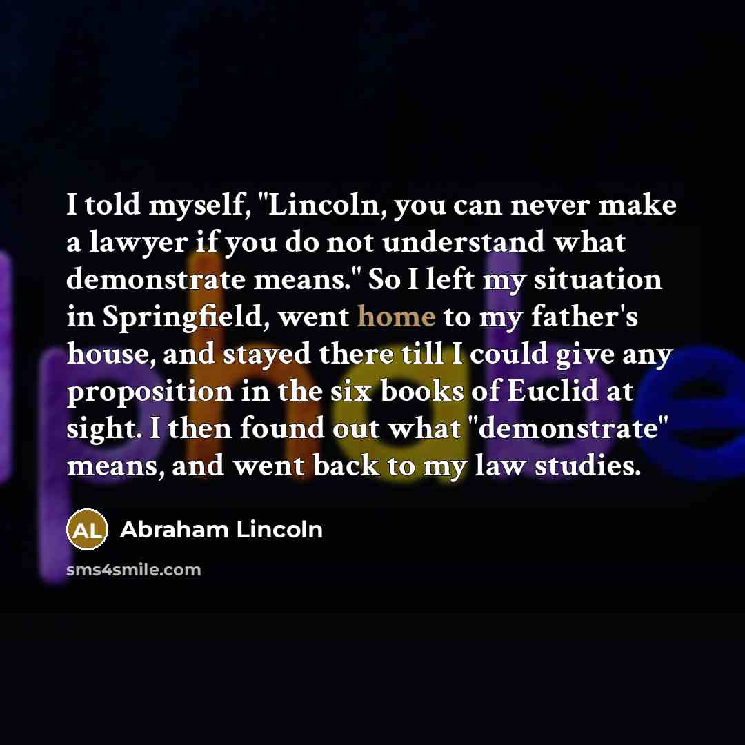 “I told myself, "Lincoln, you can never make a lawyer…” quote by Abraham Lincoln