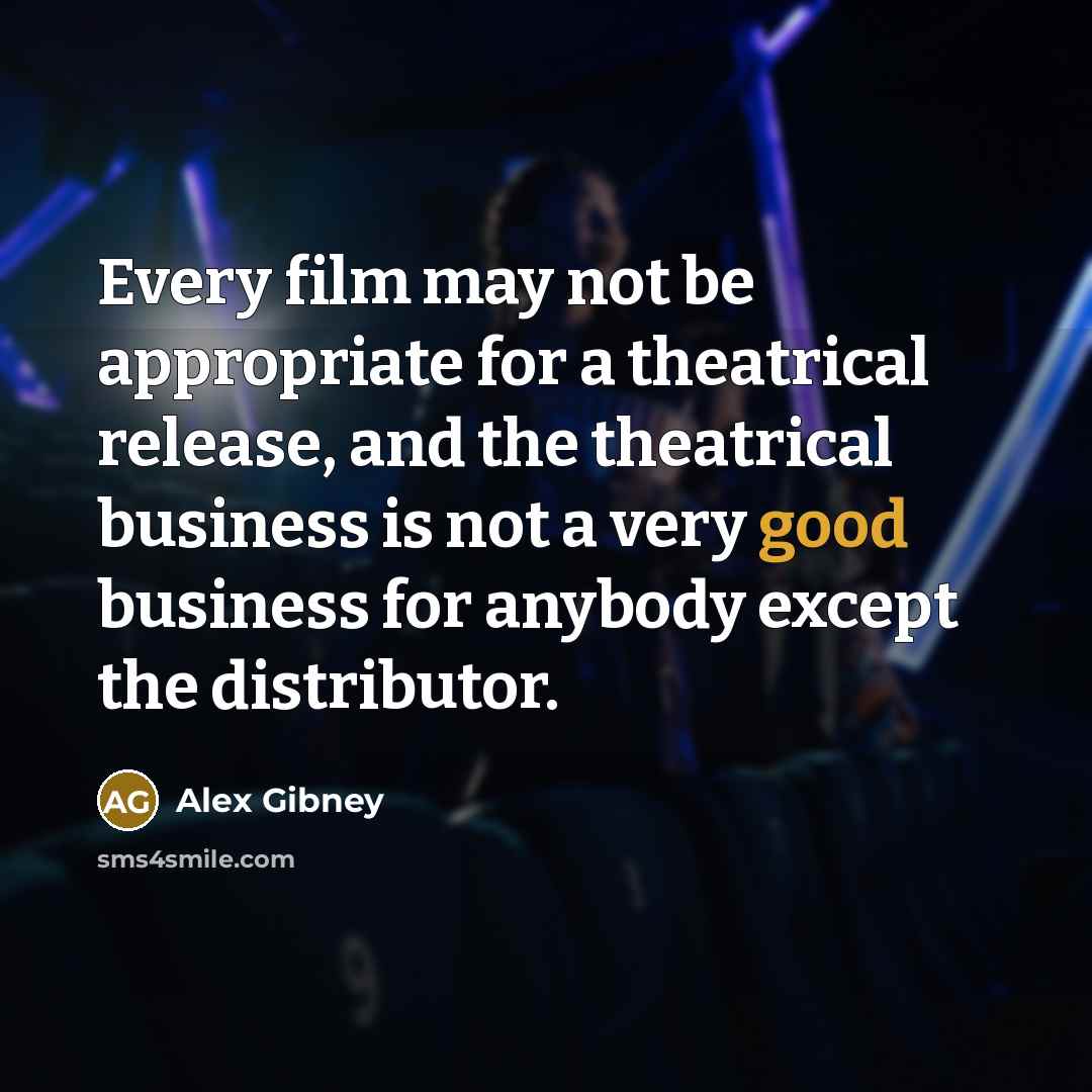 “Every film may not be appropriate for a theatrical release,…” quote by Alex Gibney