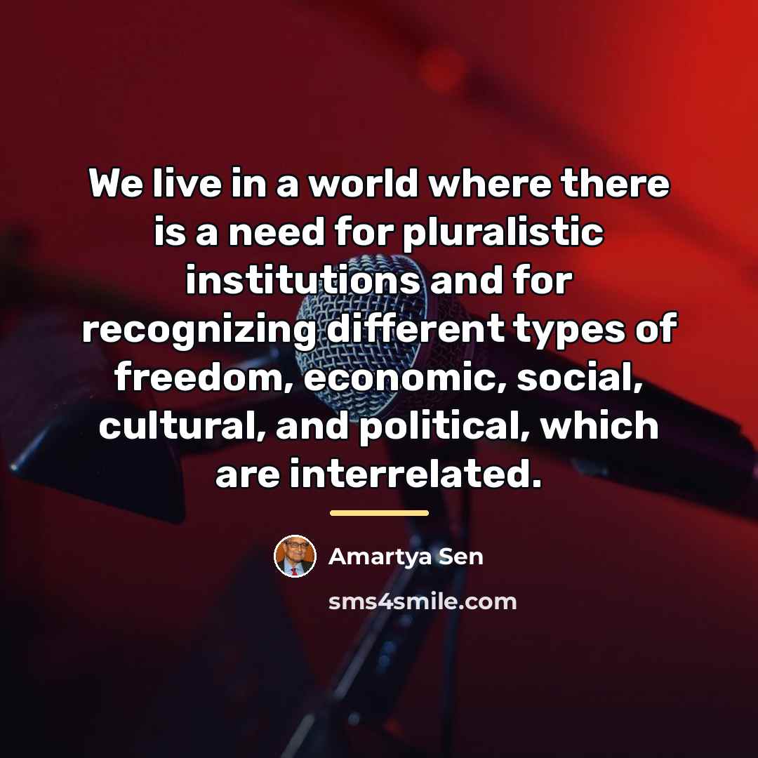 “We live in a world where there is a need…” quote by Amartya Sen