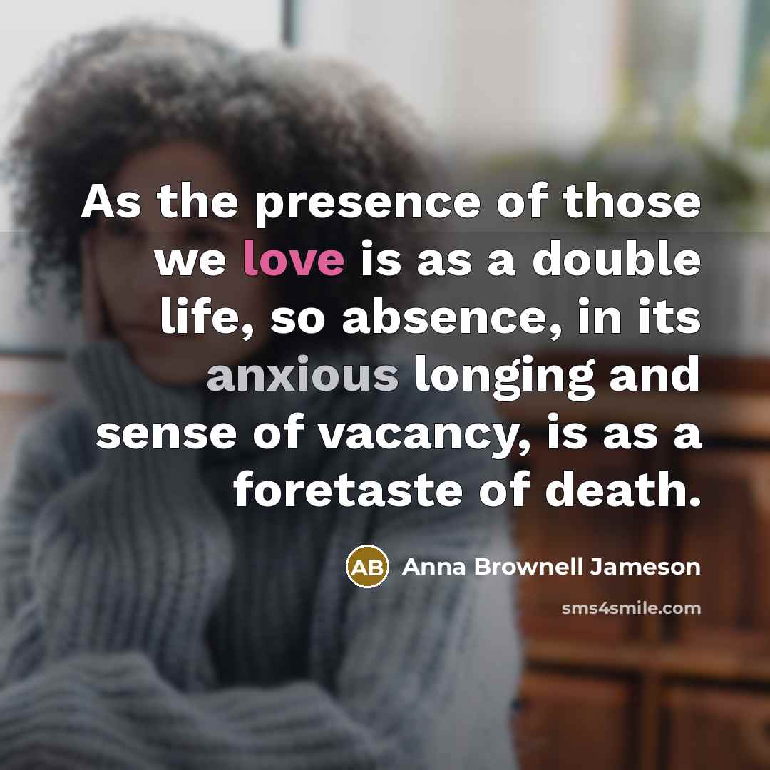 “As the presence of those we love is as a…” quote by Anna Brownell Jameson
