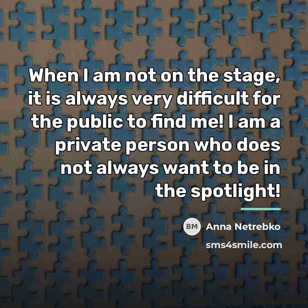 “When I am not on the stage, it is always…” quote by Anna Netrebko