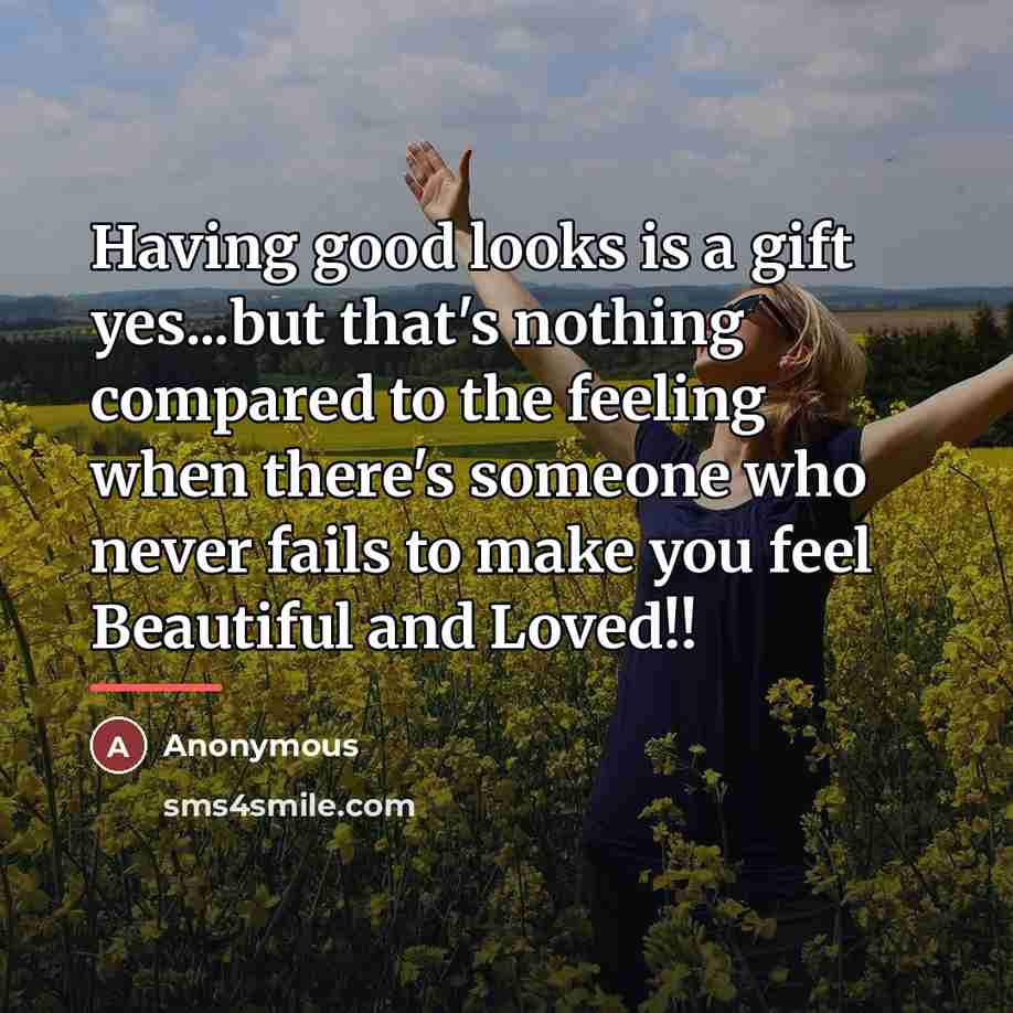 “Having good looks is a gift yes...but that's nothing compared…” quote by Anonymous