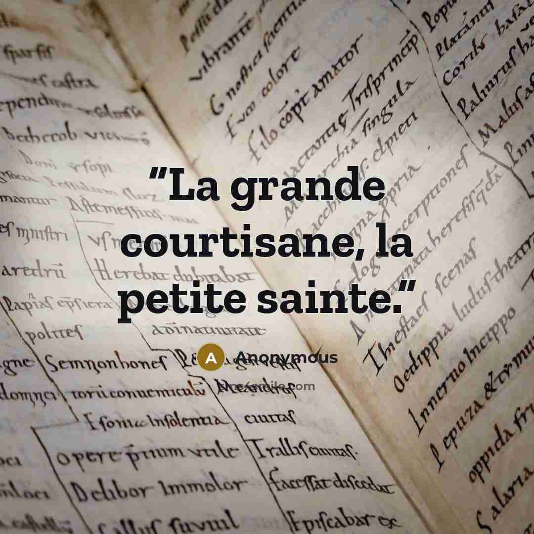 “La grande courtisane, la petite sainte.” quote by Anonymous