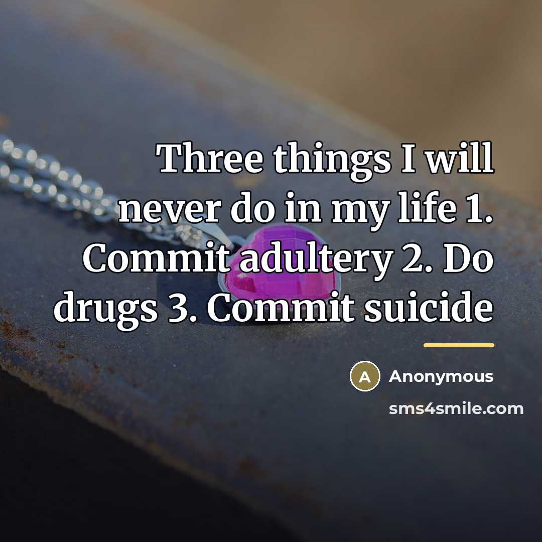 “Three things I will never do in my life 1.…” quote by Anonymous