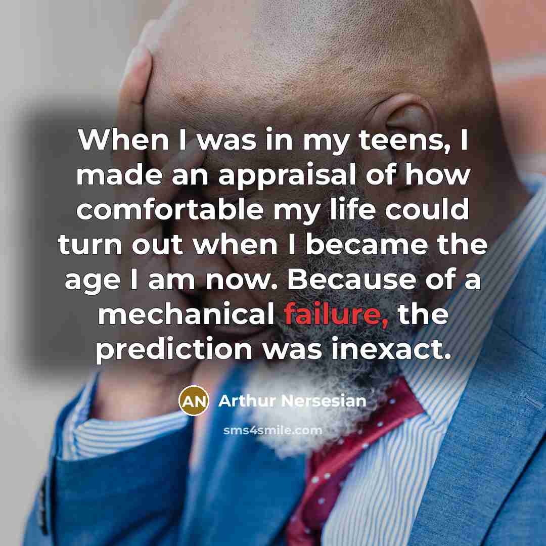 “When I was in my teens, I made an appraisal…” quote by Arthur Nersesian
