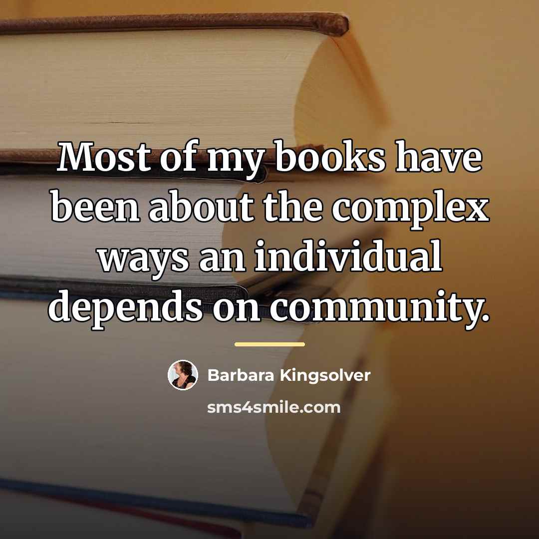 “Most of my books have been about the complex ways…” quote by Barbara Kingsolver