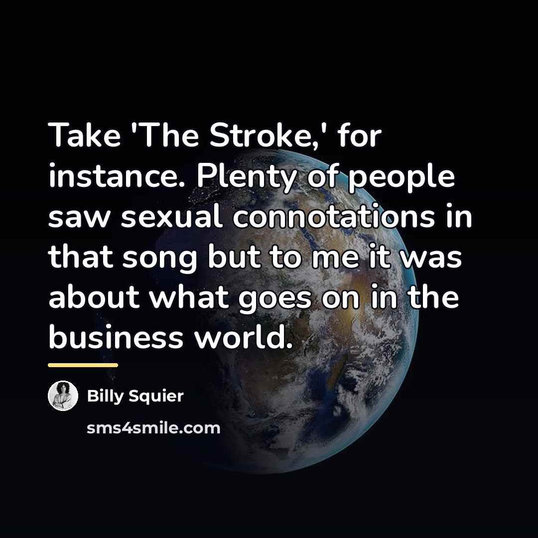 “Take 'The Stroke,' for instance. Plenty of people saw sexual…” quote by Billy Squier