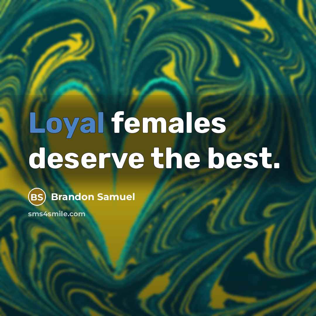 “Loyal females deserve the best.…” quote by Brandon Samuel