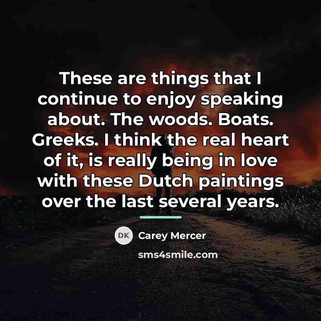 “These are things that I continue to enjoy speaking about.…” quote by Carey Mercer