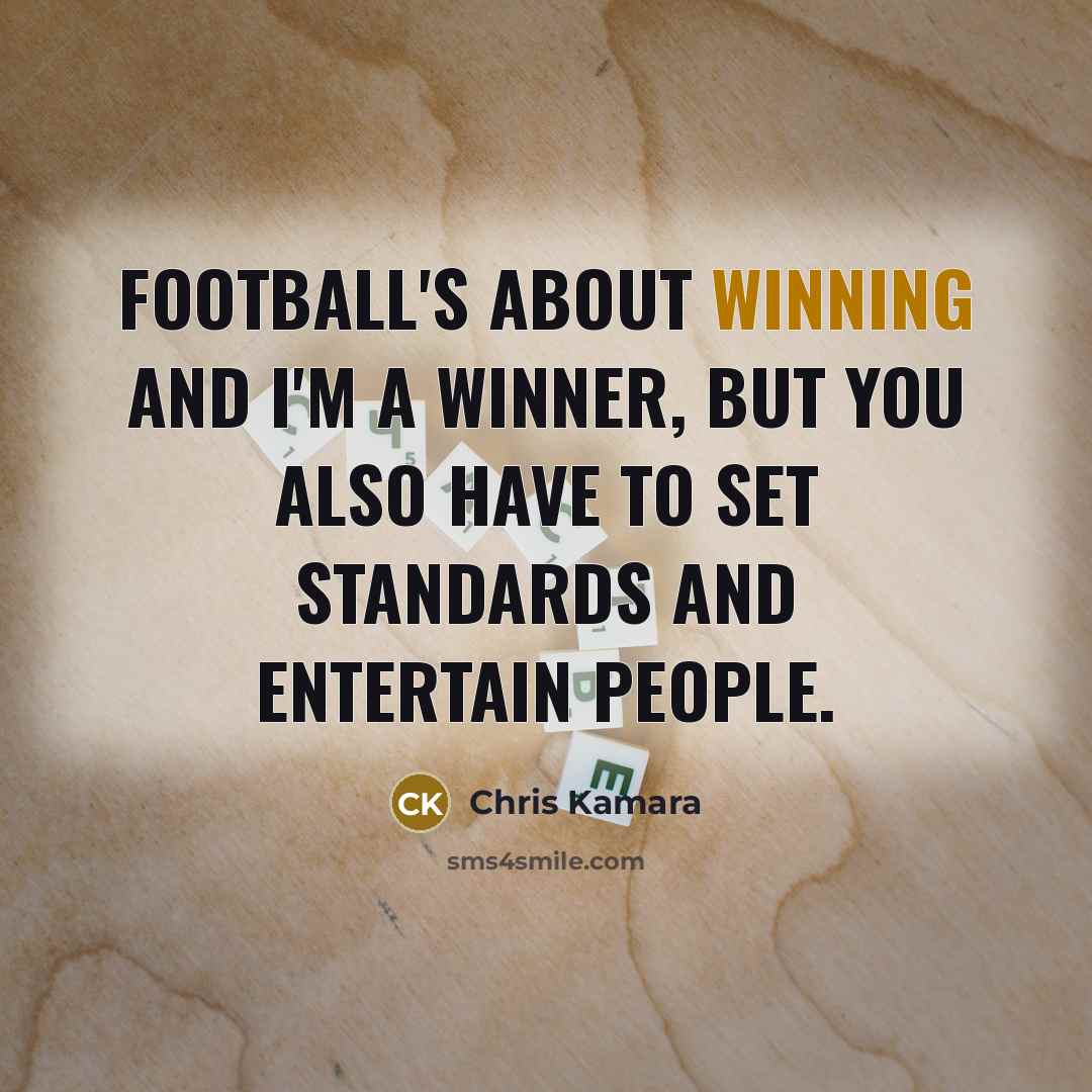 “Football's about winning and I'm a winner, but you also…” quote by Chris Kamara