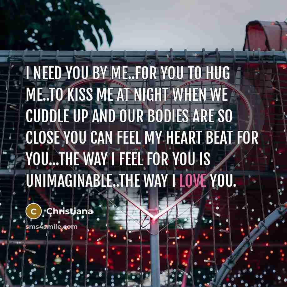 “I need you by me..For you to hug me..To kiss…” quote by Christiana