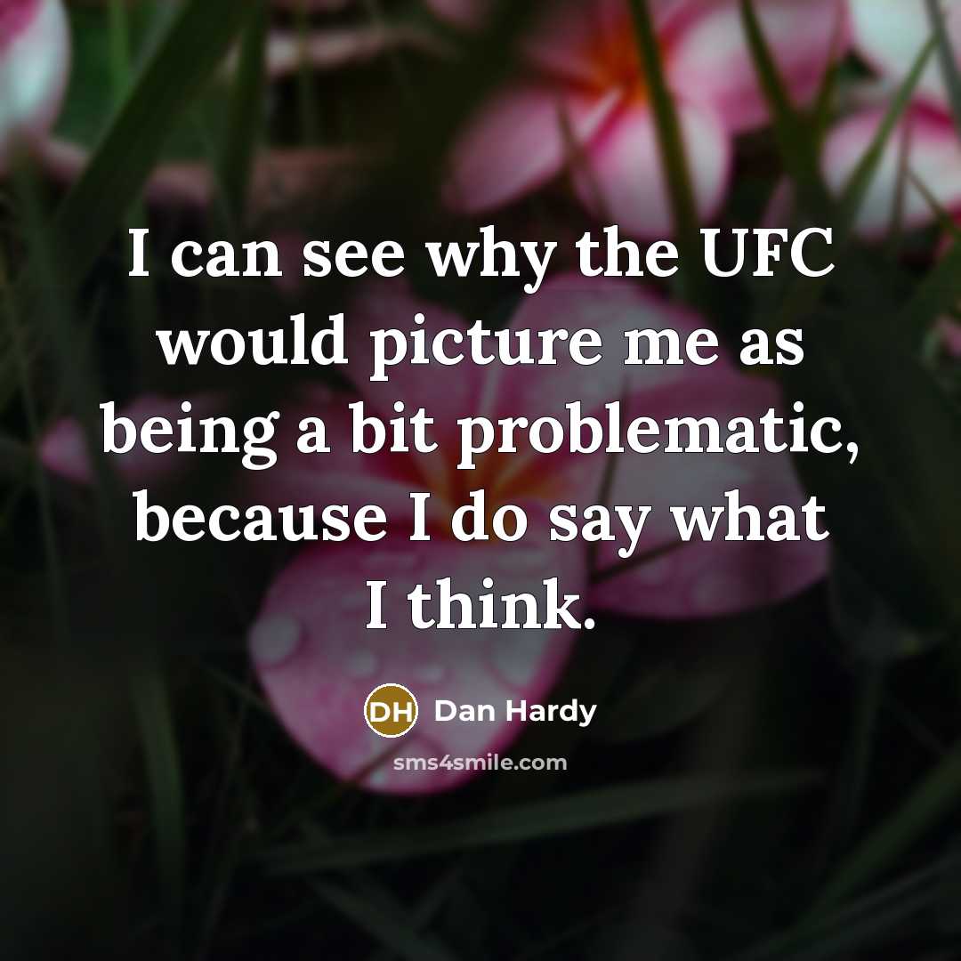 “I can see why the UFC would picture me as…” quote by Dan Hardy
