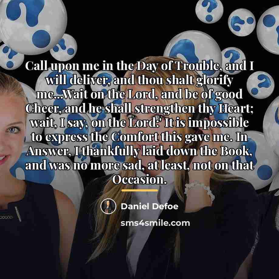 “Call upon me in the Day of Trouble, and I…” quote by Daniel Defoe