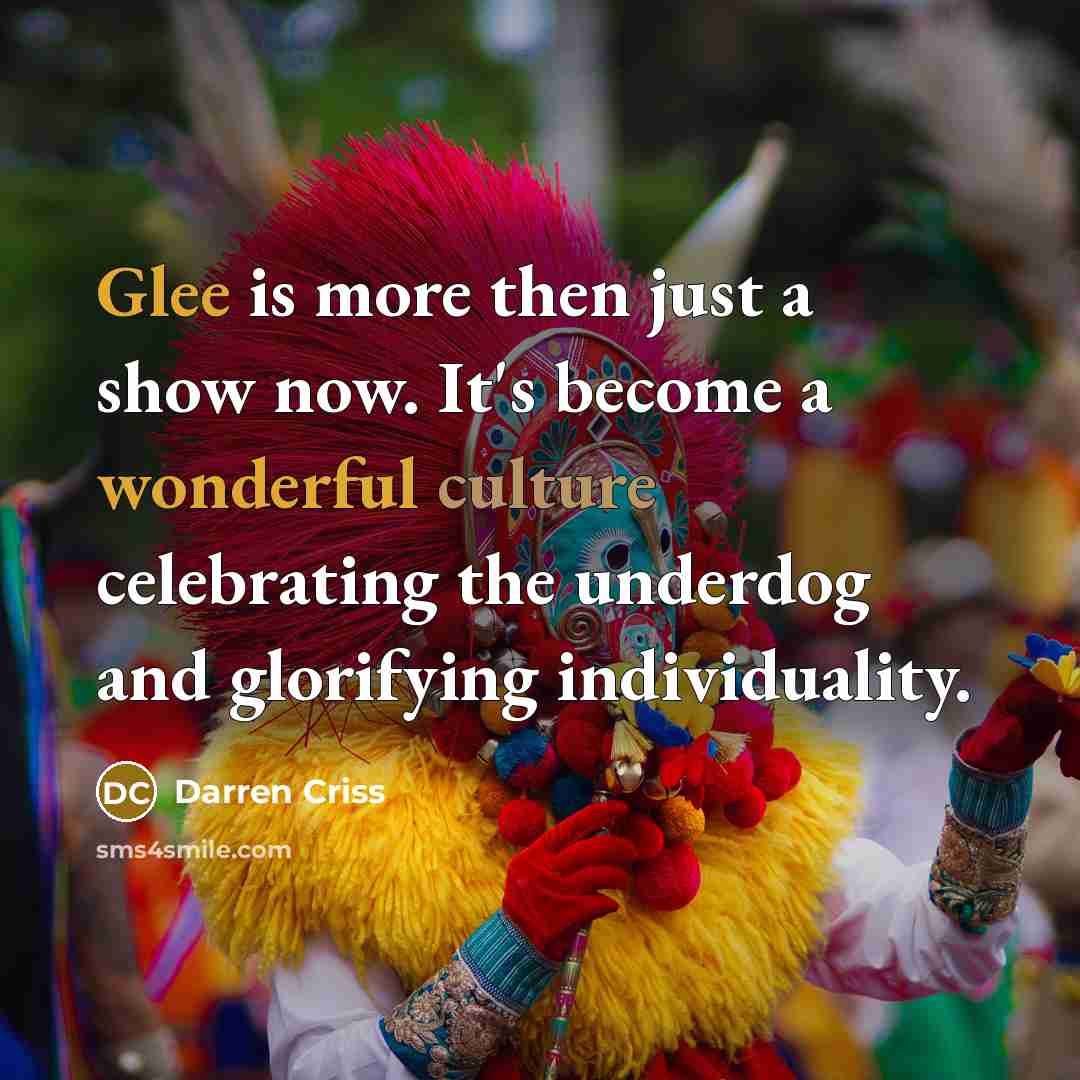 “Glee is more then just a show now. It's become…” quote by Darren Criss