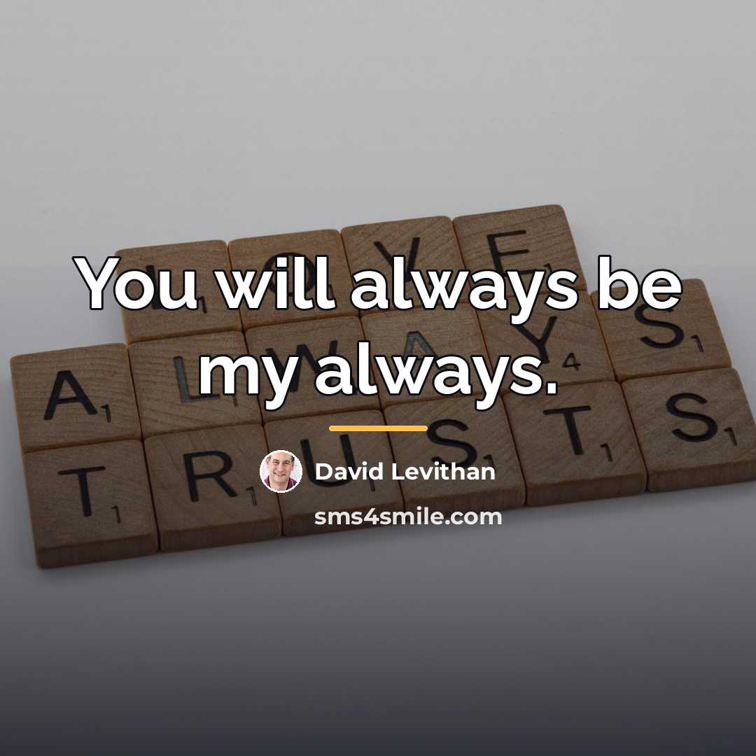 “You will always be my always.…” quote by David Levithan