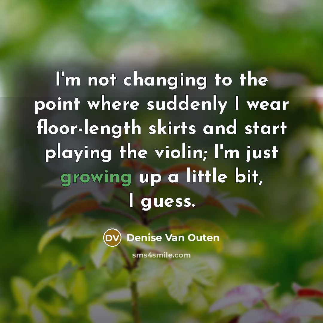 “I'm not changing to the point where suddenly I wear…” quote by Denise Van Outen