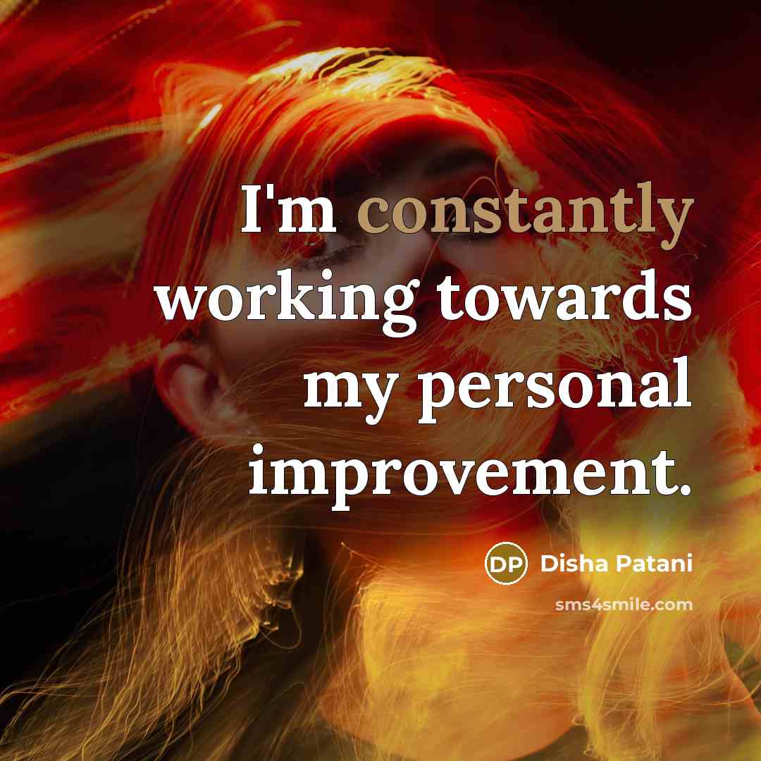 “I'm constantly working towards my personal improvement.” quote by Disha Patani
