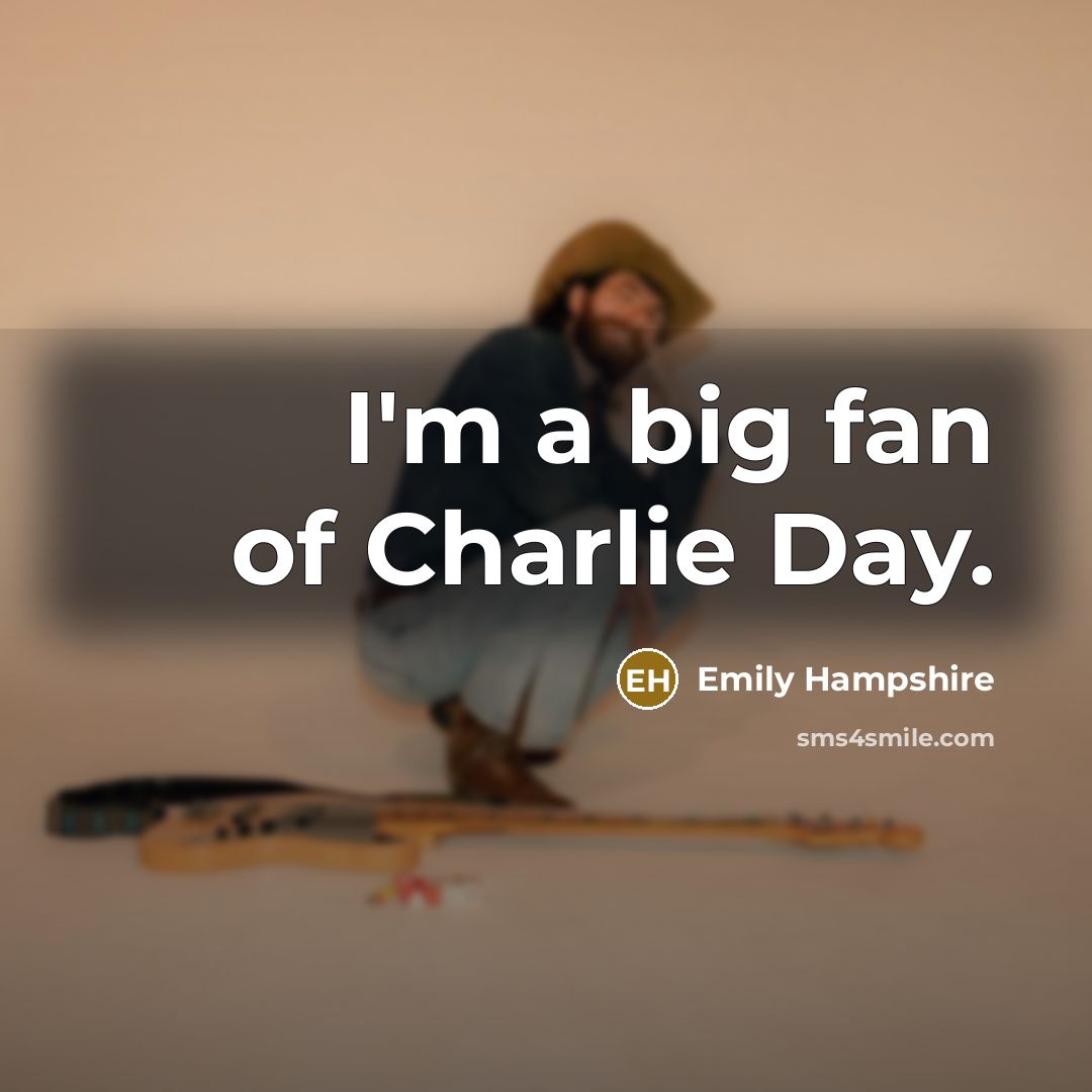 “I'm a big fan of Charlie Day.…” quote by Emily Hampshire
