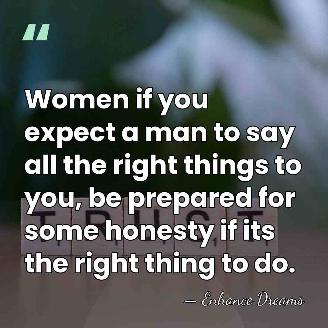 Women if you expect a man to say all the right things&hellip; - Enhance Dreams