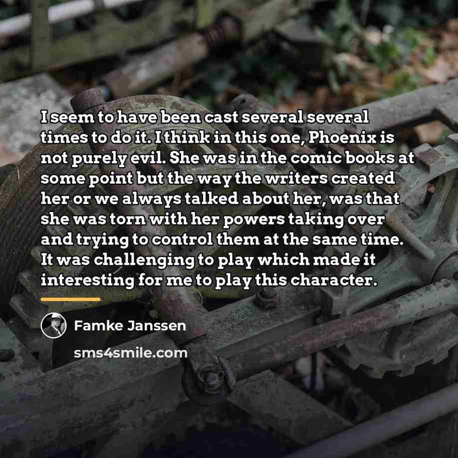 “I seem to have been cast several several times to…” quote by Famke Janssen