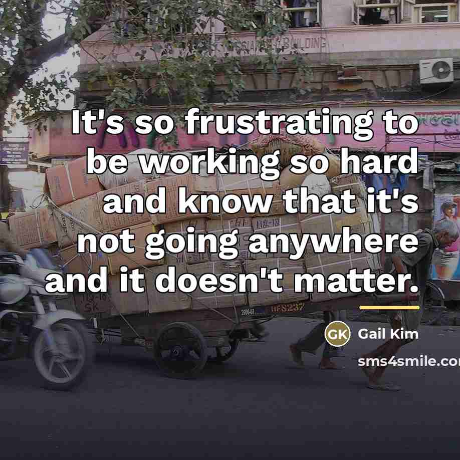“It's so frustrating to be working so hard and know…” quote by Gail Kim