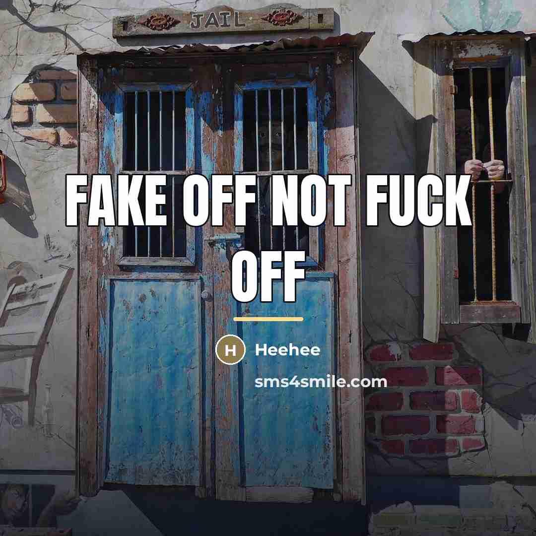 “FAKE OFF nOt FucK off…” quote by Heehee