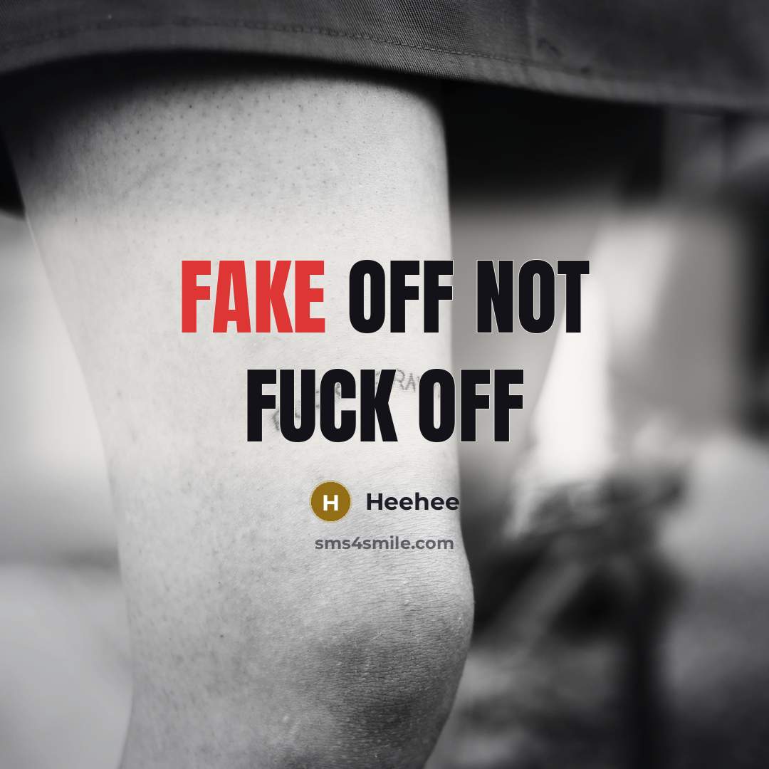 “FAKE OFF nOt FucK off” quote by Heehee