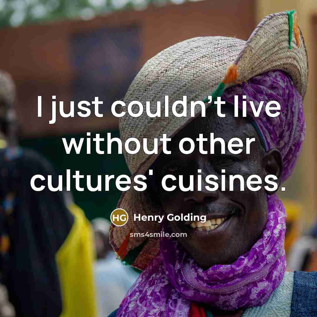 “I just couldn't live without other cultures' cuisines.…” quote by Henry Golding