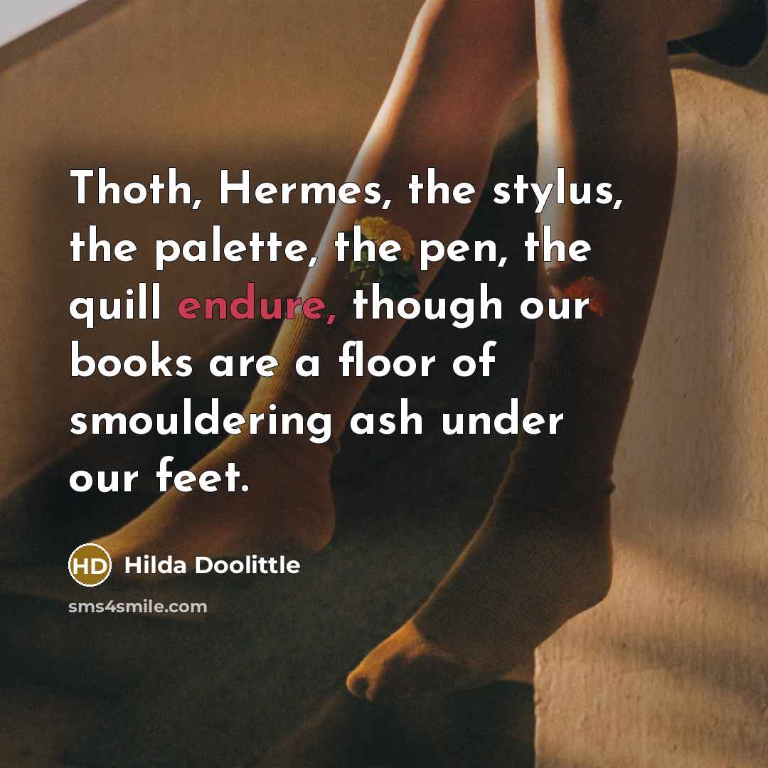 “Thoth, Hermes, the stylus, the palette, the pen, the quill…” quote by Hilda Doolittle