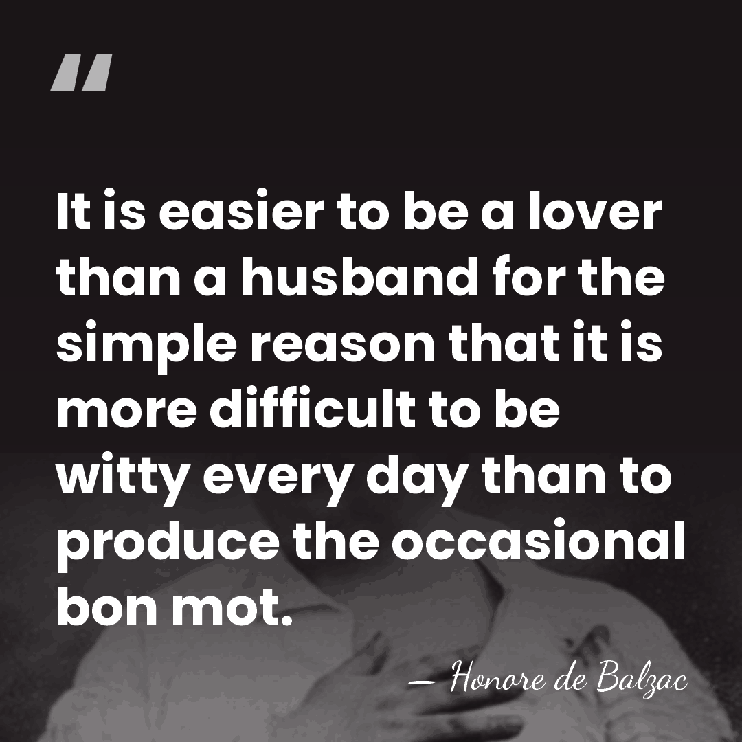 It is easier to be a lover than a husband for the&hellip; - HonorÈ De Balzac